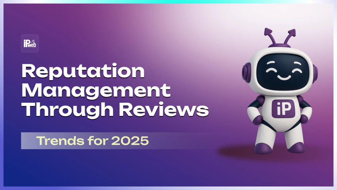 Reputation Management Through Reviews: 2025 Trends