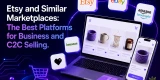 Etsy and Similar Marketplaces: The Best Platforms for Business and C2C Selling