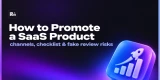 How to Promote a SaaS Product: Channels, Checklist