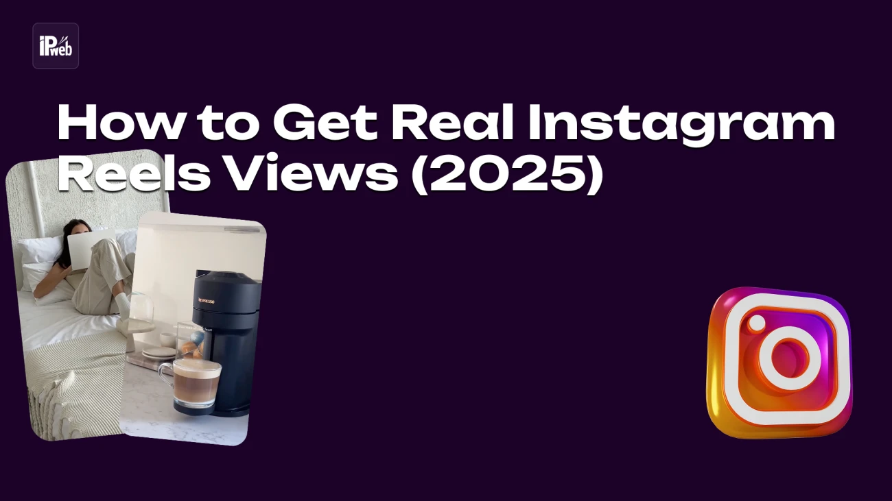 How to Get Real Instagram Reels Views (2025)