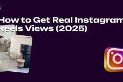 How to Get Real Instagram Reels Views (2025)
