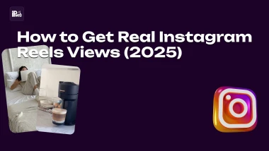 How to Get Real Instagram Reels Views (2025)